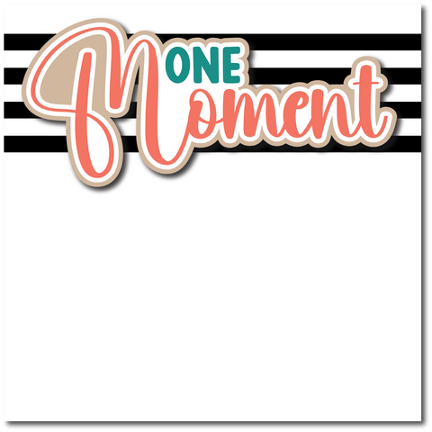 One Moment  - Printed Premade Scrapbook Page 12x12 Layout