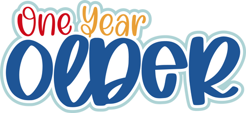 One Year Older - Scrapbook Page Title Die Cut