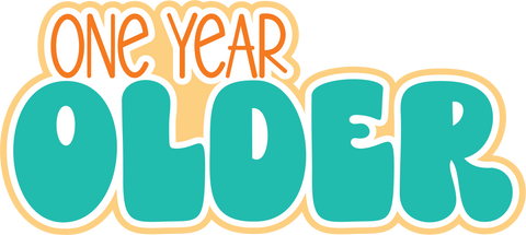 One Year Older - Scrapbook Page Title Sticker