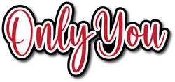 Only You - Scrapbook Page Title Die Cut