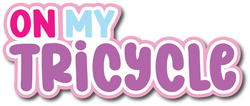 On My Tricycle - Scrapbook Page Title Sticker