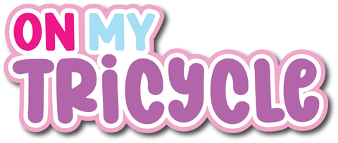 On My Tricycle - Scrapbook Page Title Sticker