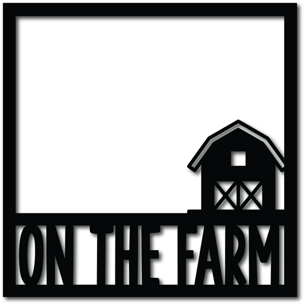 On the Farm - Digital Cut File - SVG - INSTANT DOWNLOAD