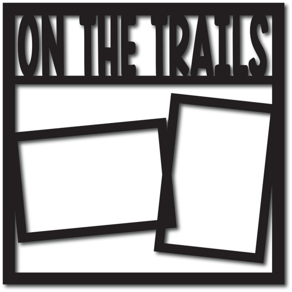On the Trails - 2 Frames - Digital Cut File - SVG - INSTANT DOWNLOAD