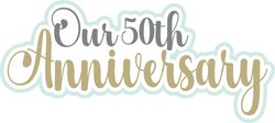Our 50th Anniversary - Scrapbook Page Title Die Cut