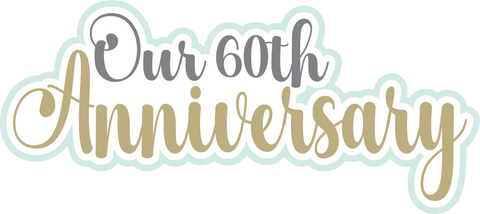 Our 60th Anniversary - Scrapbook Page Title Sticker
