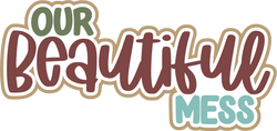 Our Beautiful Mess - Scrapbook Page Title Die Cut