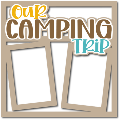 Our Camping Trip - Layered Overlay - Digital Cut File - SVG - INSTANT DOWNLOAD