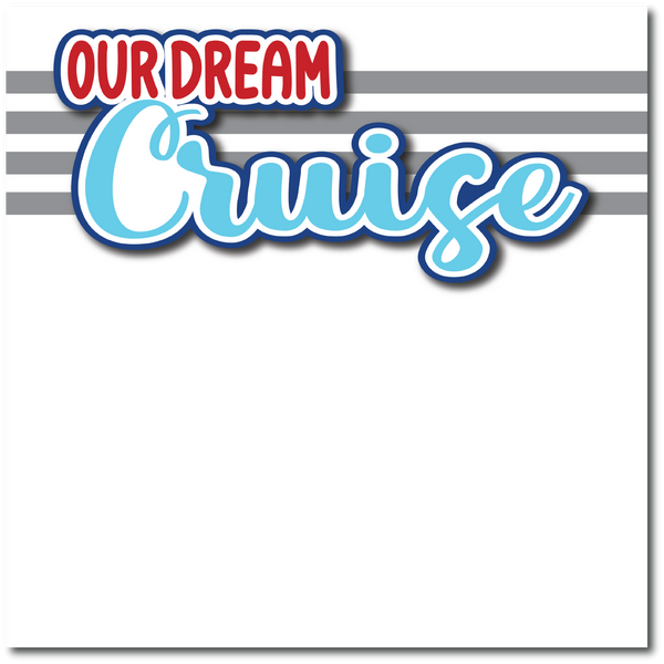 Our Dream Cruise - Printed Premade Scrapbook Page 12x12 Layout