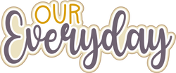 Our Everyday - Scrapbook Page Title Die Cut