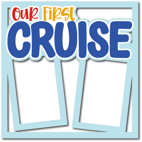 Our First Cruise - Layered Overlay - Digital Cut File - SVG - INSTANT DOWNLOAD