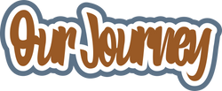 Our Journey - Scrapbook Page Title Sticker