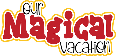 Our Magical Vacation - Scrapbook Page Title Sticker