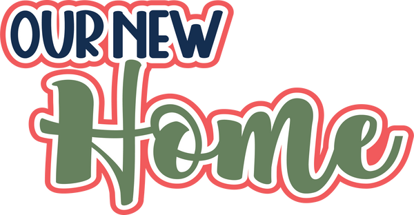 Our New Home - Digital Cut File - SVG - INSTANT DOWNLOAD