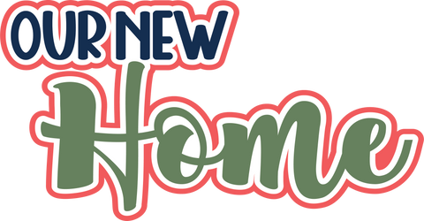 Our New Home - Scrapbook Page Title Die Cut