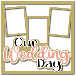 Our Wedding Day - Layered Overlay - Digital Cut File - SVG - INSTANT DOWNLOAD
