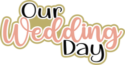 Our Wedding Day - Digital Cut File - SVG - INSTANT DOWNLOAD