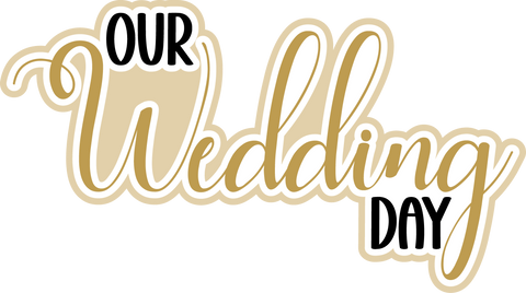 Our Wedding Day - Scrapbook Page Title Sticker