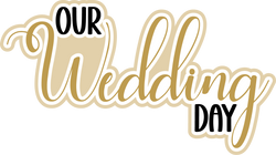 Our Wedding Day - Scrapbook Page Title Die Cut