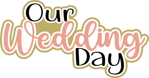 Our Wedding Day - Digital Cut File - SVG - INSTANT DOWNLOAD