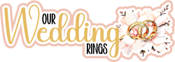 Our Wedding Rings - Scrapbook Page Title Die Cut