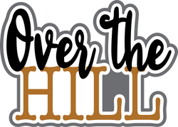 Over the Hill - Scrapbook Page Title Die Cut