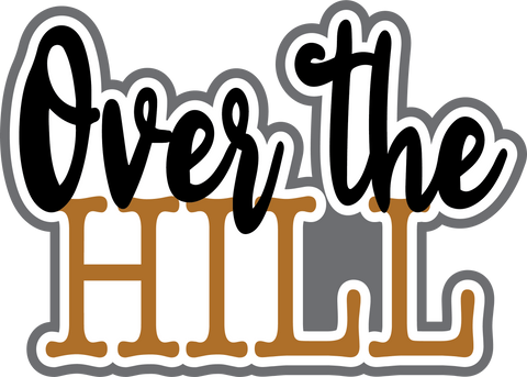 Over the Hill - Scrapbook Page Title Die Cut