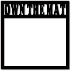 Own The Mat - Digital Cut File - SVG - INSTANT DOWNLOAD