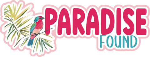 Paradise Found - Scrapbook Page Title Die Cut