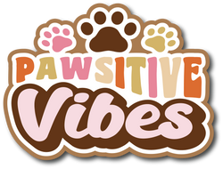 Pawsitive Vibes - Scrapbook Page Title Sticker