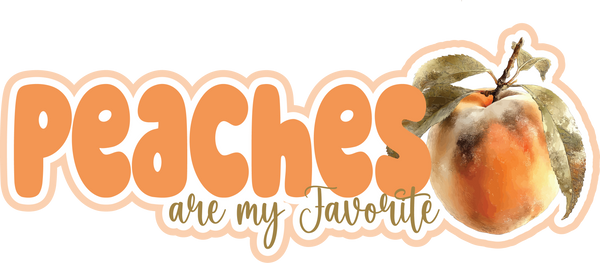 Peaches are My Favorite - Scrapbook Page Title Sticker