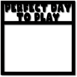 Perfect Day to Play - Digital Cut File - SVG - INSTANT DOWNLOAD