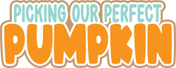 Picking Our Perfect Pumpkin - Digital Cut File - SVG - INSTANT DOWNLOAD