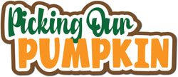 Picking Our Pumpkin - Scrapbook Page Title Die Cut