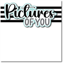 Pictures of You - Printed Premade Scrapbook Page 12x12 Layout