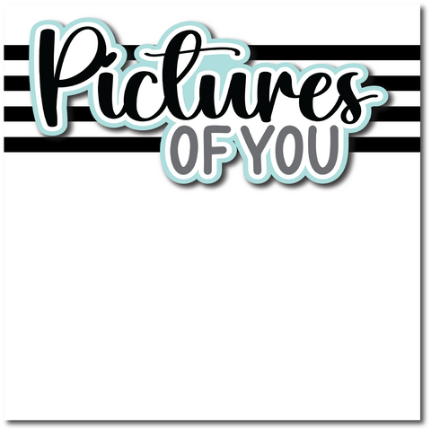 Pictures of You - Printed Premade Scrapbook Page 12x12 Layout
