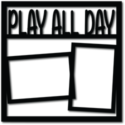 Play All Day  - 2 Frames - Digital Cut File - SVG - INSTANT DOWNLOAD