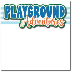 Playground Adventures - Printed Premade Scrapbook Page 12x12 Layout