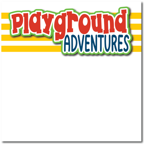 Playground Adventures - Printed Premade Scrapbook Page 12x12 Layout