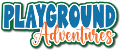 Playground Adventures - Scrapbook Page Title Sticker