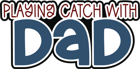 Playing Catch with Dad - Scrapbook Page Title Sticker