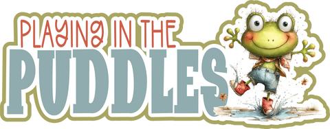 Playing in the Puddles - Scrapbook Page Title Die Cut
