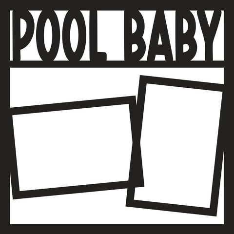 Pool Baby - Scrapbook Page Overlay Die Cut