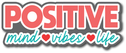 Positive Mind Vibes Life - Scrapbook Page Title Sticker