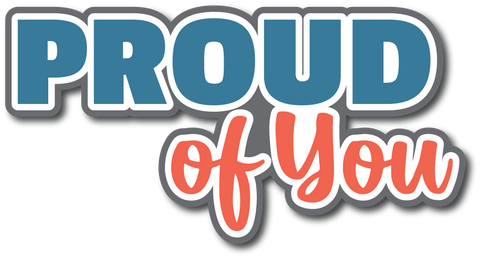 Proud of You - Scrapbook Page Title Die Cut