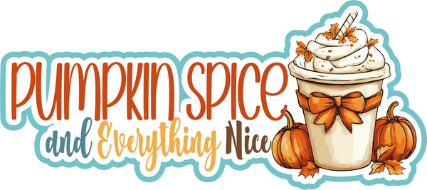 Pumpkin Spice & Everything Nice - Scrapbook Page Title Sticker