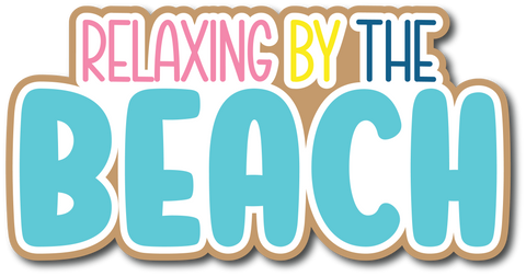 Relaxing by the Beach - Scrapbook Page Title Die Cut