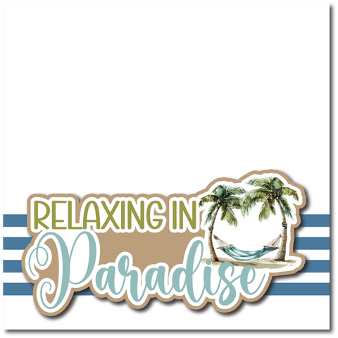 Relaxing in Paradise - Printed Premade Scrapbook Page 12x12 Layout