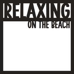 Relaxing on the Beach - Scrapbook Page Overlay Die Cut