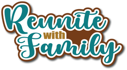 Reunite with Family - Scrapbook Page Title Die Cut